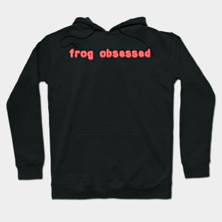 frog obsessed pink Hoodie